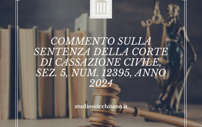 Commento sulla Sentenza della Corte di Cassazione Civile, Sez. 5, Num. 12395, Anno 2024