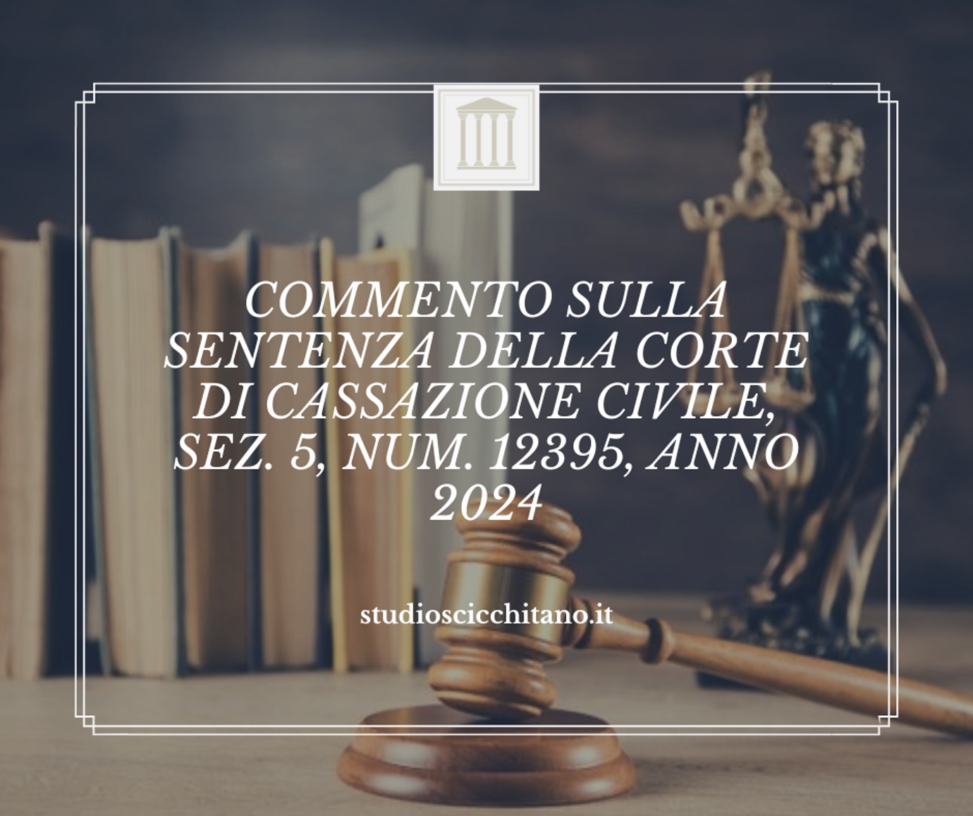 Commento sulla Sentenza della Corte di Cassazione Civile, Sez. 5, Num. 12395, Anno 2024